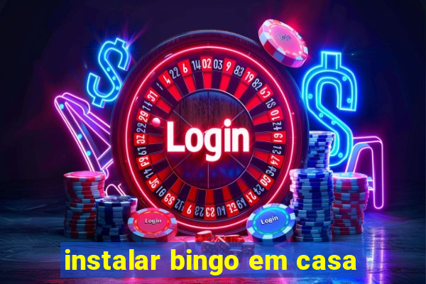 instalar bingo em casa